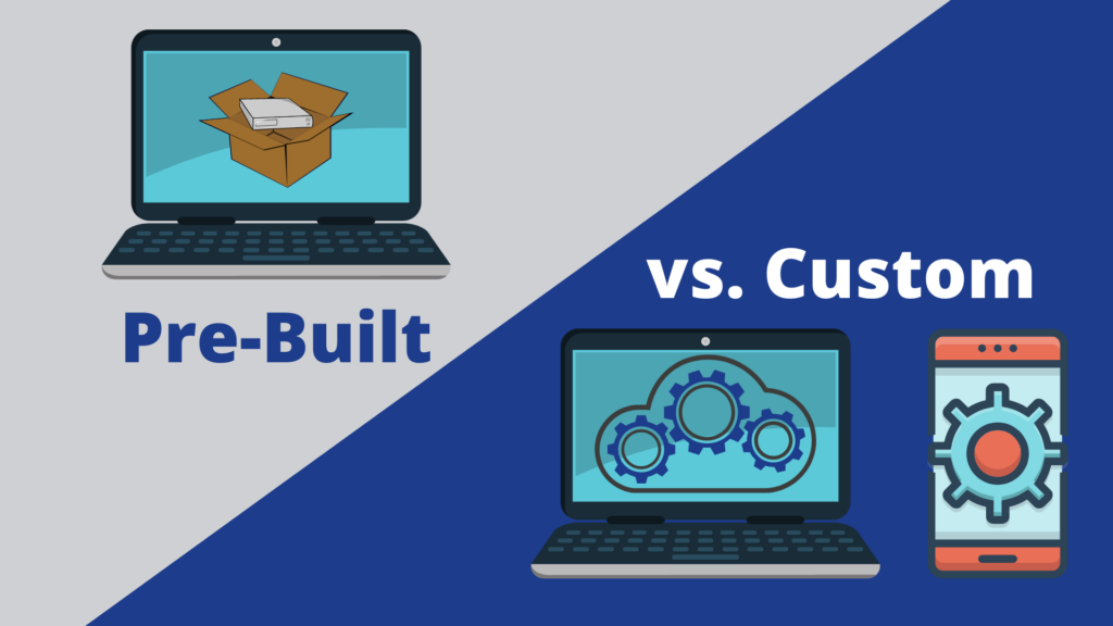 Pre-Built vs Custom Software